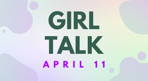 Girl Talk: April 11