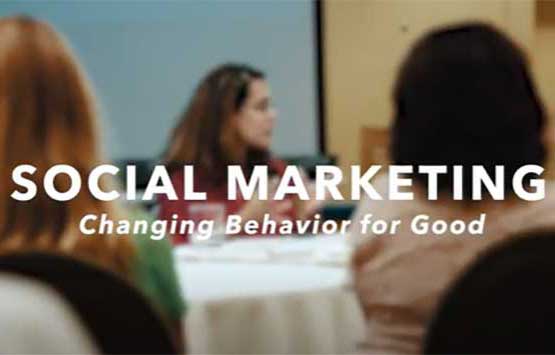 Social Marketing: Changing Behavior for Good