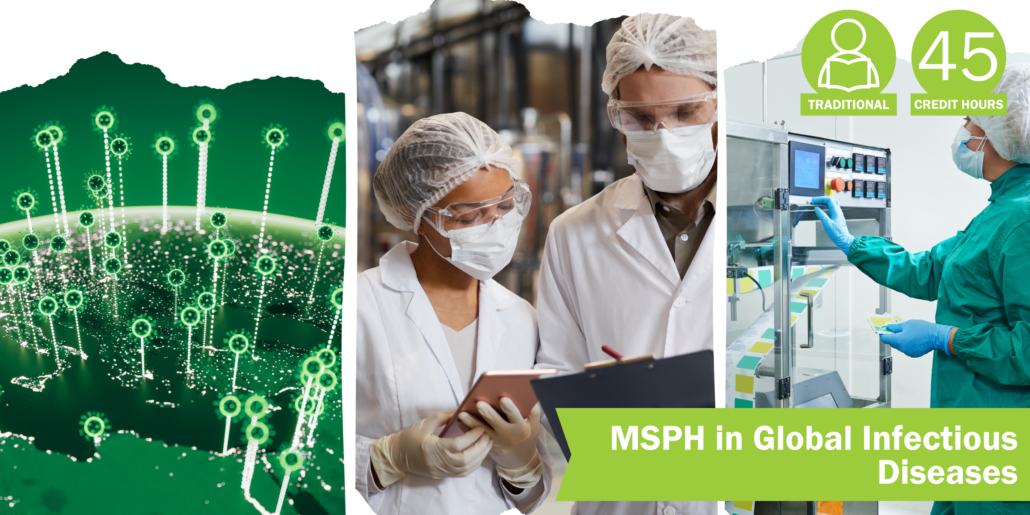 A collage of three decorative images depicting global infectious diseases with the title “MSPH in Global Infectious Diseases” and text "Traditional" course format and “45 credit hours".