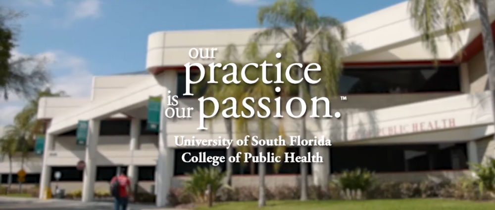 The words "Our practice is our passion. University of South Florida College of Public Health" in white in the foreground of a blurred image of the COPH building.