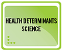 Health Determinants Science
