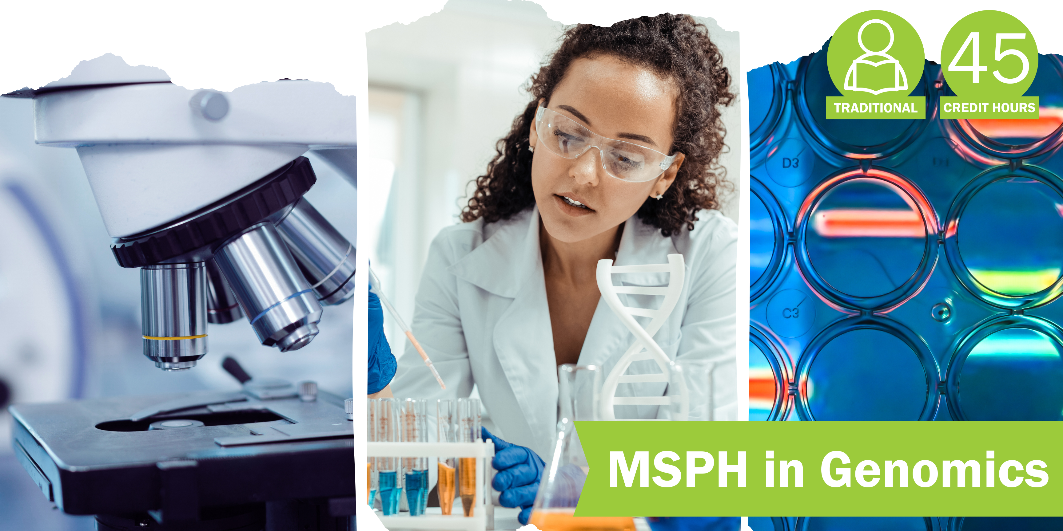A collage of three decorative images depicting genomics with the title “MSPH in Genomics” and text "Traditional" course format and “45 credit hours".