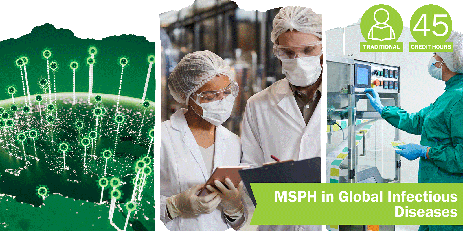 A collage of three decorative images depicting global infectious diseases with the title “MSPH in Global Infectious Diseases” and text "Traditional" course format and “45 credit hours".