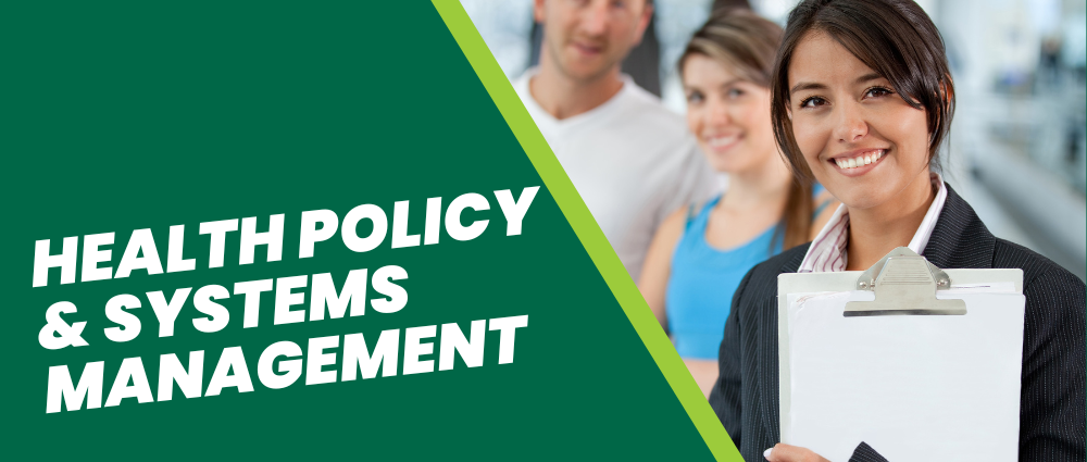A woman holding a clipboard and smiling among a group of three people next to the words "Health Policy & Systems Management" in front of a green background.