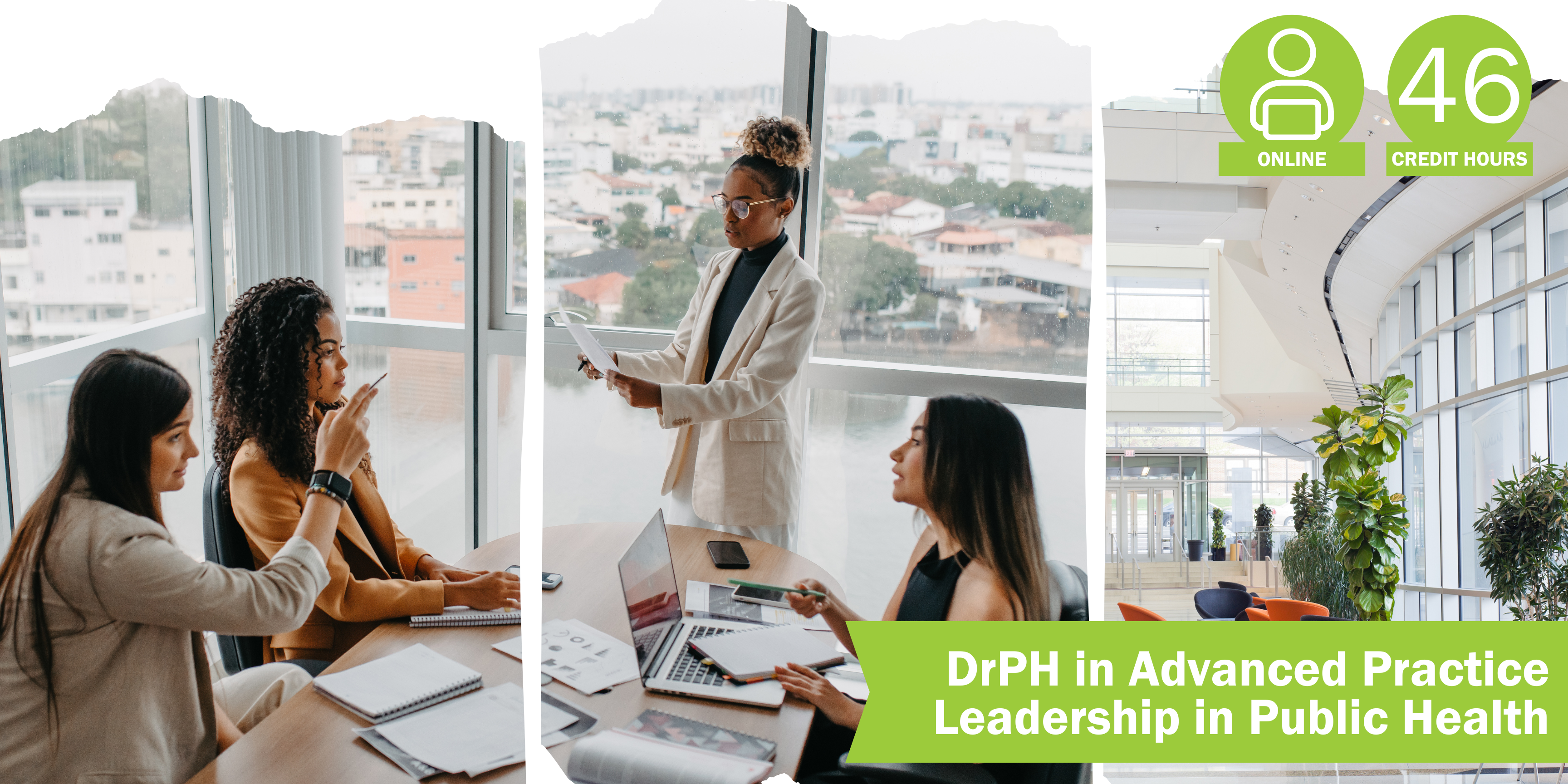 A collage of three decorative images depicting advanced practice leadership in public health with the title “DrPH in Advanced Practice in Public Health Leadership” and text “Online” course format and “46 credit hours".