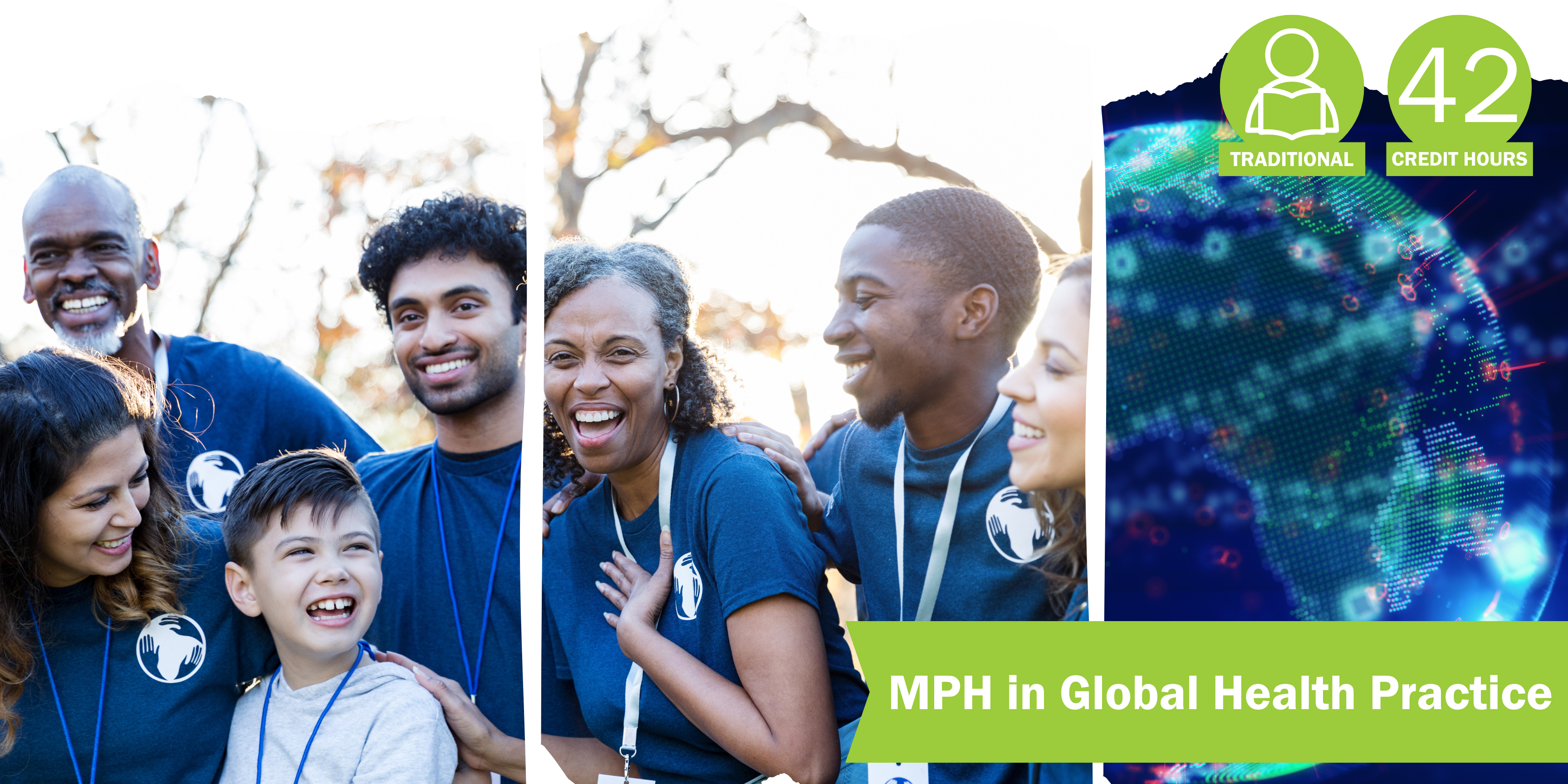 A collage of three decorative images depicting global health practice with the title "MPH in Global Health Practice” and text "Traditional" course format and "42 credit hours".