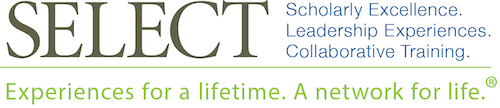 SELECT. Scholarly excellence. Leadership Experiences. Collaborative Training. Experiences for a lifetime. A network for life.