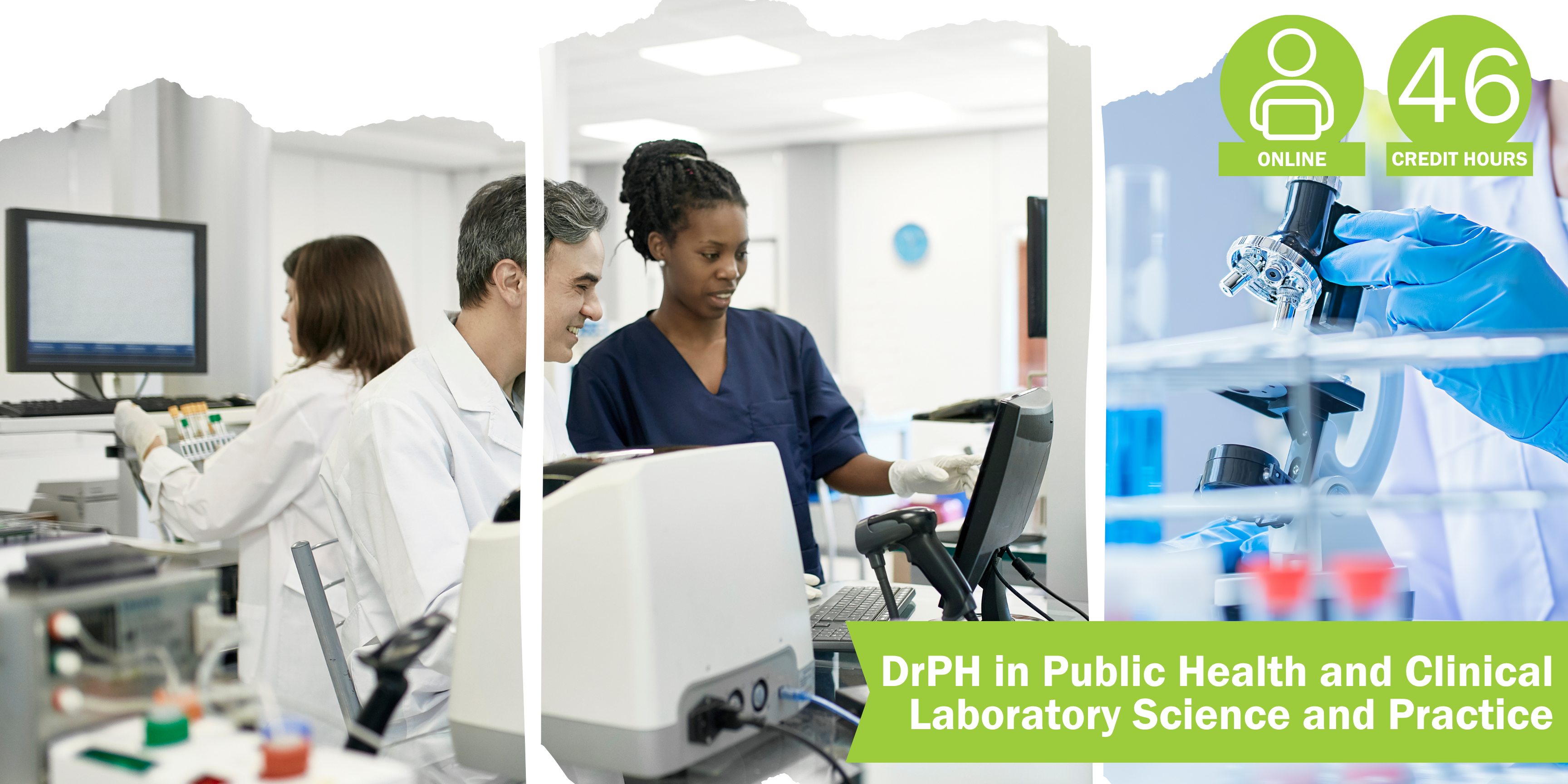 A collage of three decorative images depicting public health and clinical laboratory science and practice with the title “DrPH in Public Health and Clinical Laboratory Science and Practice” and text “Online” course format and “46 credit hours".