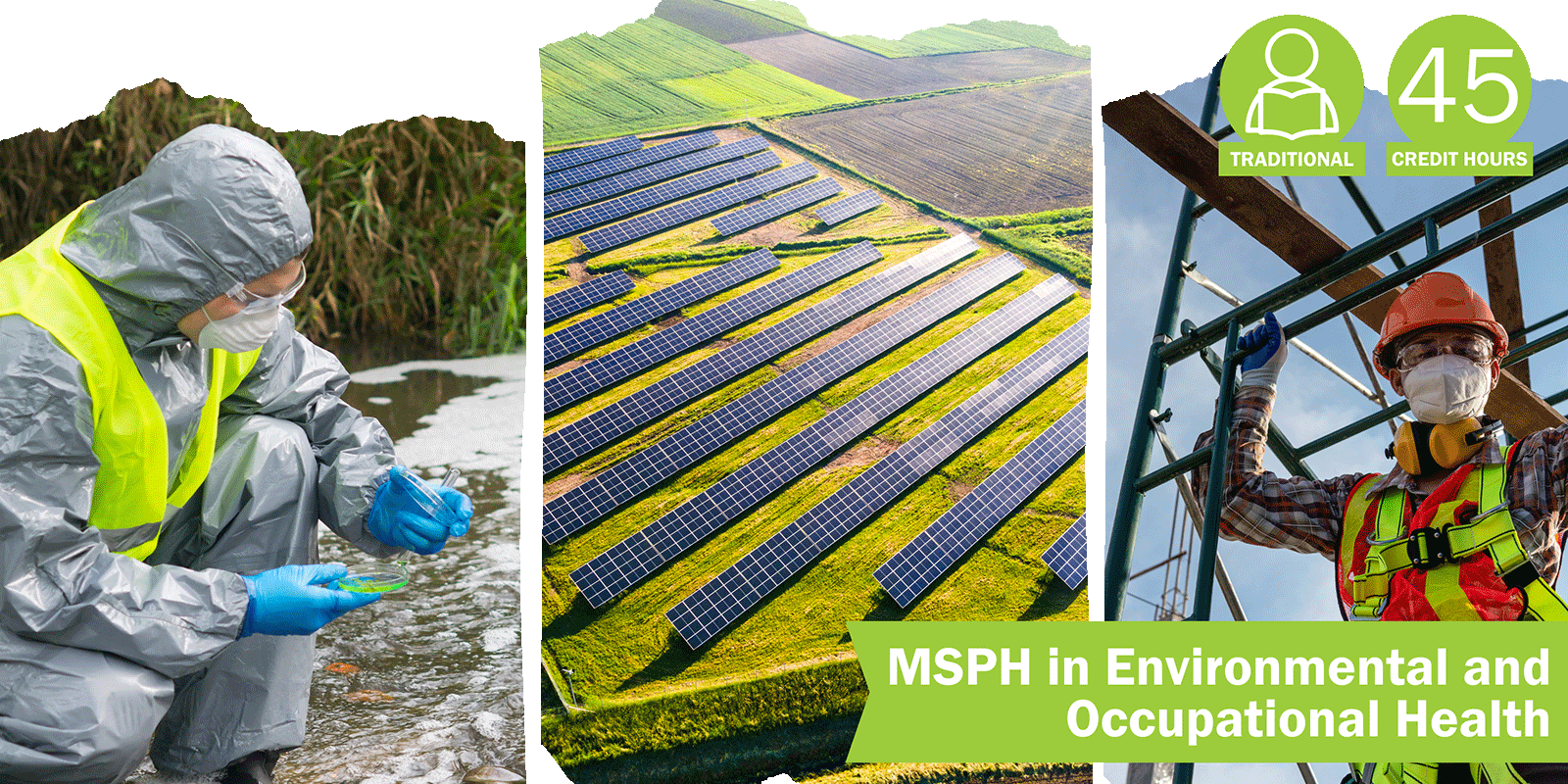 A collage of three decorative images depicting environmental and occupational health with the title “MSPH in Environmental and Occupational Health” and text "Traditional" course format and “45 credit hours".