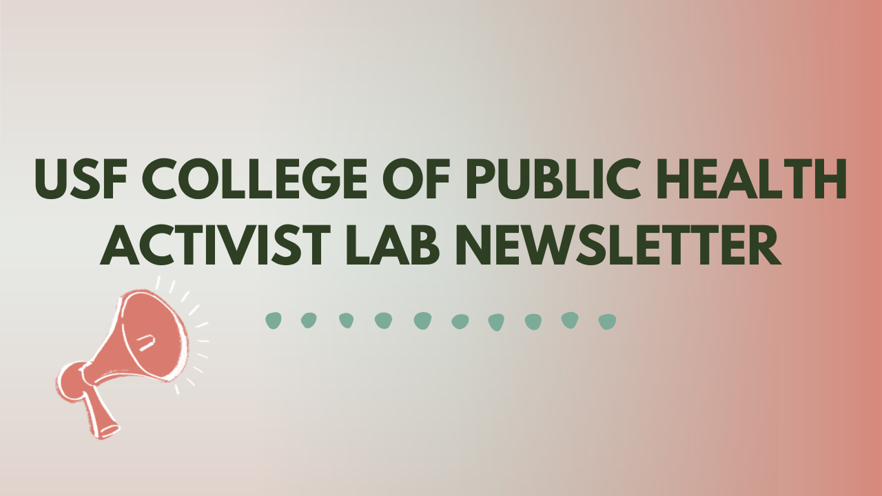 Graphic with a coral pink, green, and white ombre background, featuring a dark coral pink megaphone and green circles beneath the text 'USF College of Public Health Activist Lab Newsletter'.