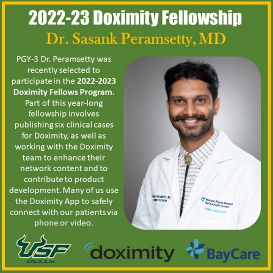  PGY-3 Dr. Peramsetty was recently selected to participate in the 2022-2023 Doximity Fellowship Program. Part of this year-long fellowship involves publishing six clinical cases for Doximity, as well as working with the Doximity team to enhance their network content and to contribute to product development. Many of us use the Doximity App to safely connect with our patients via phone or video.